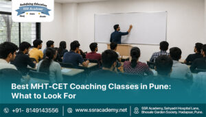 Best MHT-CET Coaching Classes in Pune- What to Look For