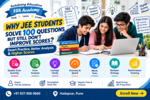 Why JEE Students Solve 100 Questions but Still Don’t Improve Their Scores